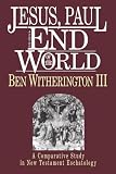Witherington, Ben: Jesus, Paul and the End of the World: A Comparative Study in New Testament Eschatology Witherington, Ben: Jesus, Paul and the End of the World: A Comparative Study in New Testament Eschatology