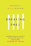 Willingham, Russell: Breaking Free: Understanding Sexual Addiction & the Healing Power of Jesus Willingham, Russell: Breaking Free: Understanding Sexual Addiction & the Healing Power of Jesus