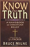 Milne, Bruce: Know the Truth: A Handbook of Christian Belief Milne, Bruce: Know the Truth: A Handbook of Christian Belief