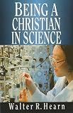Hearn, Walter R.: Being a Christian in Science Hearn, Walter R.: Being a Christian in Science