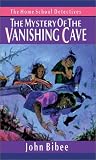 Bibee, John: The Mystery of the Vanishing Cave Bibee, John: The Mystery of the Vanishing Cave