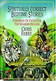 Fabry, Chris: Spiritually Correct Bedtime Stories Fabry, Chris: Spiritually Correct Bedtime Stories