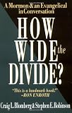 Blomberg, Craig L.: How Wide the Divide?: A Mormon & an Evangelical in Conversation Blomberg, Craig L.: How Wide the Divide?: A Mormon & an Evangelical in Conversation