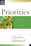 Hummel, Charles: Priorities: Tyranny of the Urgent 6 Studies for Individuals or Groups Hummel, Charles: Priorities: Tyranny of the Urgent 6 Studies for Individuals or Groups