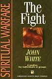 White, John: Spiritual Warfare: The Fight