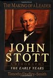 Dudley-Smith, Timothy: John Stott: The Making of a Leader A Biography The Early Years Dudley-Smith, Timothy: John Stott: The Making of a Leader A Biography The Early Years