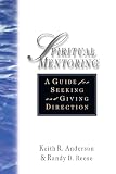 Anderson, Keith: Spiritual Mentoring: A Guide for Seeking and Giving Direction Anderson, Keith: Spiritual Mentoring: A Guide for Seeking and Giving Direction