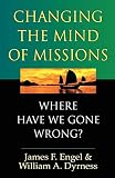 Engel, James F.: Changing the Mind of Missions: Where Have We Gone Wrong? Engel, James F.: Changing the Mind of Missions: Where Have We Gone Wrong?