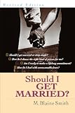 Smith, M. Blaine: Should I Get Married? Smith, M. Blaine: Should I Get Married?