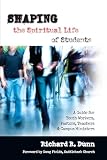 Shaping the Spiritual Life of Students: A Guide for Youth Workers, Pastors, Teachers & Campus Ministers (0830822844) by Dunn, Richard R. Dunn, Richard R.: Shaping the Spiritual Life of Students: A Guide for Youth Workers, Pastors, Teachers & Campus Ministers