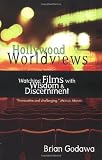 Godawa, Brian: Hollywood Worldviews: Watching Films With Wisdom & Discernment Godawa, Brian: Hollywood Worldviews: Watching Films With Wisdom & Discernment