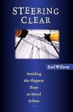 Wilson, Earl D.: Steering Clear: Avoiding the Slippery Slope to Moral Failure