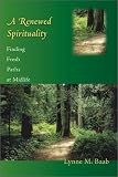 Baab, Lynne M.: A Renewed Spirituality: Finding Fresh Paths at Midlife Baab, Lynne M.: A Renewed Spirituality: Finding Fresh Paths at Midlife