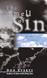 Everts, Don: The Smell of Sin: And the Fresh Air of Grace Everts, Don: The Smell of Sin: And the Fresh Air of Grace