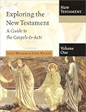 Walton, Steve: Exploring the New Testament: A Guide to the Gospels & Acts