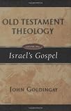 Goldingay, John: Old Testament Theology: Israel's Gospel Goldingay, John: Old Testament Theology: Israel's Gospel