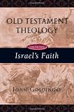 Goldingay, John: Old Testament Theology: Israel's Faith Goldingay, John: Old Testament Theology: Israel's Faith