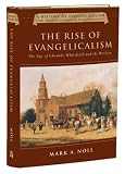 Noll, Mark A.: The Rise of Evangelicalism: The Age of Edwards, Whitefield, and the Wesleys