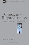 Seifrid, Mark A.: Christ, Our Righteousness: Paul's Theology of Justification Seifrid, Mark A.: Christ, Our Righteousness: Paul's Theology of Justification