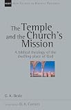 Beale, G.K.: The Temple and the Church's Mission: A Biblical Theology of the Temple Beale, G.K.: The Temple and the Church's Mission: A Biblical Theology of the Temple