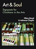Chaplin, Adrienne: Art and Soul: Signposts for Christians in the Arts