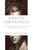 Benson, Bruce Ellis: Graven Ideologies: Nietzsche, Derrida & Marion on Modern Idolatry Benson, Bruce Ellis: Graven Ideologies: Nietzsche, Derrida & Marion on Modern Idolatry
