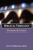 Hafemann, Scott J.: Biblical Theology: Retrospect and Prospect Hafemann, Scott J.: Biblical Theology: Retrospect and Prospect