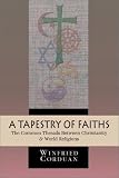 Corduan, Winfried: A Tapestry of Faiths: The Common Threads Between Christianity & World Religions Corduan, Winfried: A Tapestry of Faiths: The Common Threads Between Christianity & World Religions