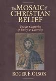 Olson, Roger E.: The Mosaic of Christian Beliefs: Twenty Centuries of Unity & Diversity Olson, Roger E.: The Mosaic of Christian Beliefs: Twenty Centuries of Unity & Diversity