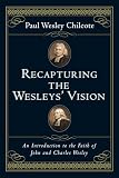 Chilcote, Paul W.: Recapturing the Wesleys' Vision: An Introduction to the Faith of John and Charles Wesley