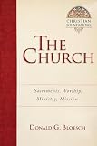 Bloesch, Donald G.: The Church: Sacraments, Worship, Ministry, Mission Bloesch, Donald G.: The Church: Sacraments, Worship, Ministry, Mission