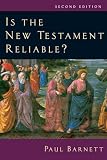 Barnett, Paul: Is The New Testament Reliable? Barnett, Paul: Is The New Testament Reliable?