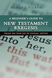 Erickson, Richard J.: A Beginner's Guide to New Testament Exegesis: Taking the Fear Out of Critical Method
