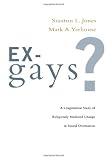 Yarhouse, Mark A.: Ex-gays?: A Longitudinal Study of Religiously Mediated Change in Sexual Orientation Yarhouse, Mark A.: Ex-gays?: A Longitudinal Study of Religiously Mediated Change in Sexual Orientation