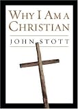 Stott, John R.W.: Why I Am a Christian Stott, John R.W.: Why I Am a Christian