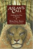 Smith, Mark Eddy: Aslan's Call: Finding Our Way To Narnia Smith, Mark Eddy: Aslan's Call: Finding Our Way To Narnia