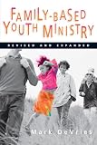 FAMILY- BASED YOUTH MINISTRY (0830832432) by Devries, Mark Devries, Mark: FAMILY- BASED YOUTH MINISTRY