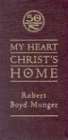 Munger, Robert Boyd: My Heart, Christ's Home Munger, Robert Boyd: My Heart, Christ's Home