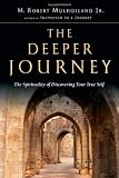 Mulholland Jr, M. Robert: The Deeper Journey: The Spirituality of Discovering Your True Self Mulholland Jr, M. Robert: The Deeper Journey: The Spirituality of Discovering Your True Self