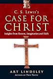 Lindsley, Art: C. S. Lewis's Case for Christ: Insights from Reason, Imagination And Faith