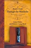 Ryken, Leland: A Reader's Guide Through the Wardrobe: Exploring C. S. Lewis Classic Story