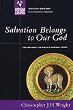 Wright, Christopher J.H.: Salvation Belongs to Our God: Celebrating the Bible's Central Story