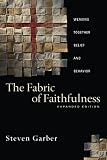 Garber, Steven: The Fabric of Faithfulness: Weaving Together Belief And Behavior Garber, Steven: The Fabric of Faithfulness: Weaving Together Belief And Behavior