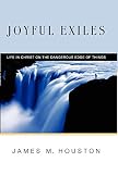 Houston, James M.: Joyful Exiles: Life in Christ on the Dangerous Edge of Things Houston, James M.: Joyful Exiles: Life in Christ on the Dangerous Edge of Things