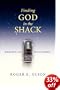 Finding God in the Shack: Seeking Truth in a Story of Evil and Redemption