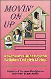 Movin' On Up: A Woman's Guide Beyond Religion To Spirit Living (0830853995) by Perkins, John M. Perkins, John M.: Movin' On Up: A Woman's Guide Beyond Religion To Spirit Living