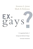 Jones, Stanton L.: Ex-Gays?: Longitudinal Study of Religiously-Mediated Change - Sexual Orientation Jones, Stanton L.: Ex-Gays?: Longitudinal Study of Religiously-Mediated Change - Sexual Orientation
