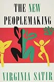 Satir, Virginia: New Peoplemaking Satir, Virginia: New Peoplemaking