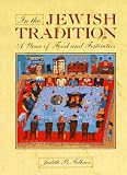 Fellner, Judith B.: In the Jewish Tradition: A Year of Festivities and Foods