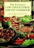 France, Christine: The Ultimate Low Cholesterol Low Fat Cookbook: Over 220 Delicious, Healthy Recipes - Stept-By-Step France, Christine: The Ultimate Low Cholesterol Low Fat Cookbook: Over 220 Delicious, Healthy Recipes - Stept-By-Step